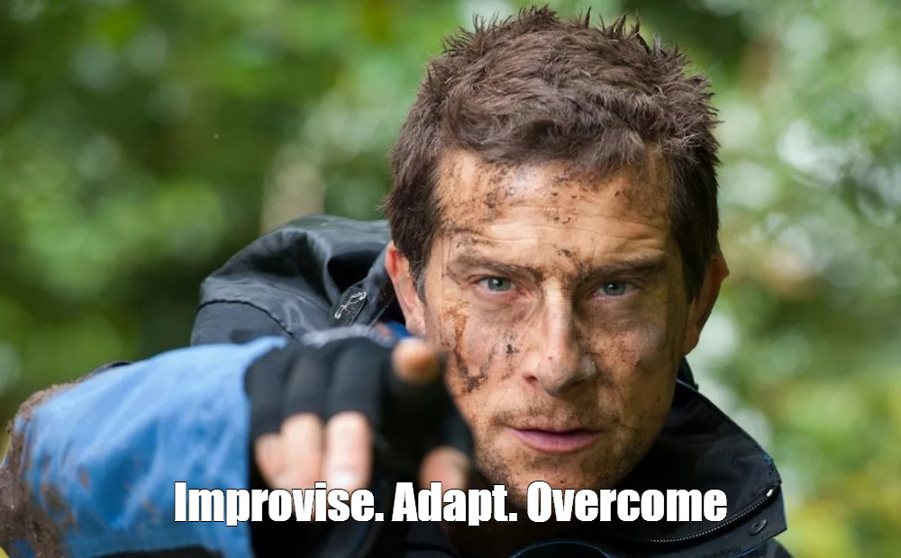 improvise adapt overcome